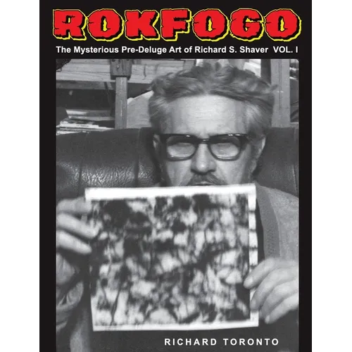 Rokfogo: The Mysterious Pre-Deluge Art of Richard S. Shaver
