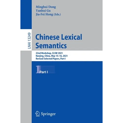 Chinese Lexical Semantics: 22nd Workshop, Clsw 2021, Nanjing, China, May 15-16, 2021, Revised Selected Papers, Part I