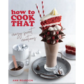 How to Cook That: Crazy Sweet Creations (Dessert Recipe Book, Baking Cookbook)