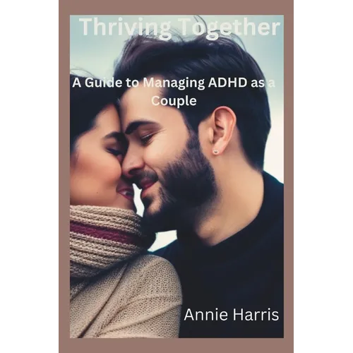 Thriving Together: A Guide to Managing ADHD as a Couple