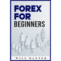 Forex for Beginners: The Most Comprehensive Guide to Making Money in the Forex Market (2022 Crash Course for Newbies)
