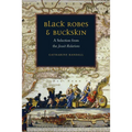 Black Robes and Buckskin: A Selection from the Jesuit Relations