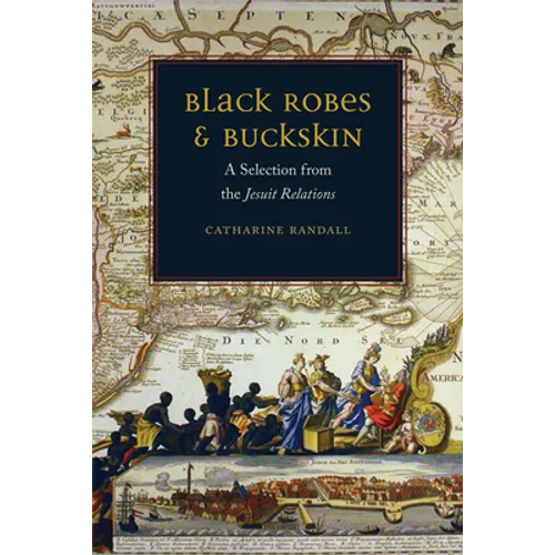 Black Robes and Buckskin: A Selection from the Jesuit Relations