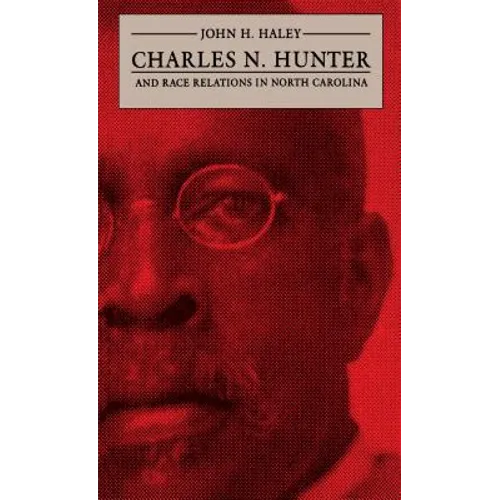Charles N. Hunter and Race Relations in North Carolina