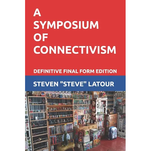 A Symposium of Connectivism: Definitive Final Form Edition