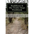 Buddhism and the Twelve Steps: A Recovery Workbook for Individuals and Groups