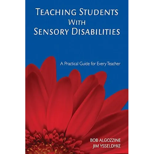 Teaching Students with Sensory Disabilities: A Practical Guide for Every Teacher