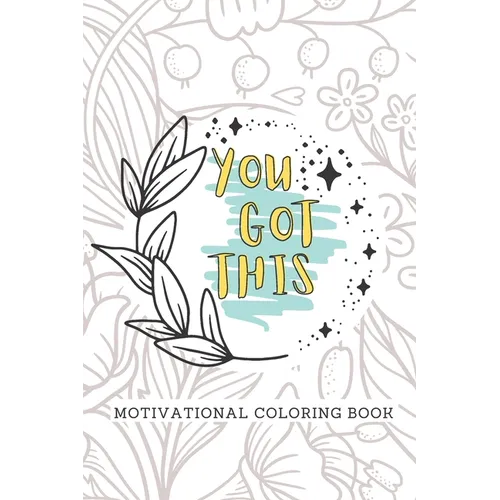 You Got This Motivational Coloring Book: Adult Self Care Coloring Book