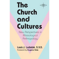 The Church and Cultures: New Perspectives in Missiological Anthropology