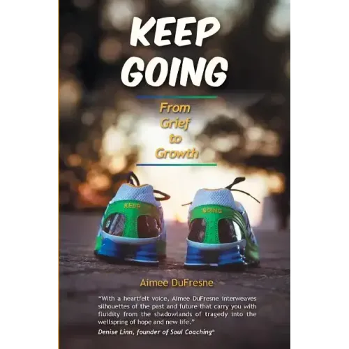 Keep Going: From Grief to Growth