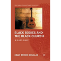 Black Bodies and the Black Church: A Blues Slant