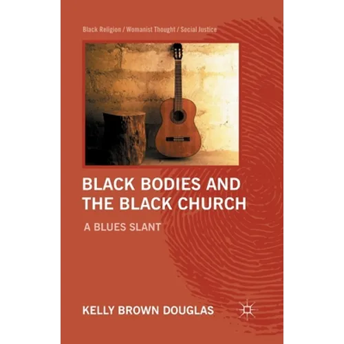Black Bodies and the Black Church: A Blues Slant