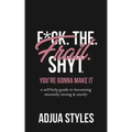 F*ck. The. Frail. Shyt.: You're Gonna Make It