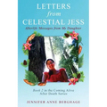 Letters from Celestial Jess: Afterlife Messages from My Daughter