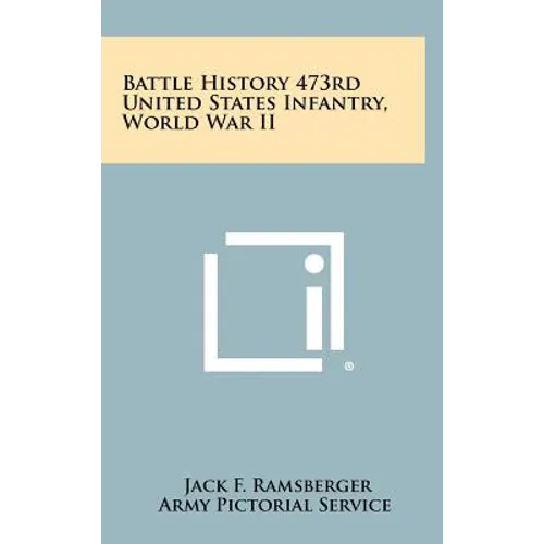 Battle History 473rd United States Infantry, World War II