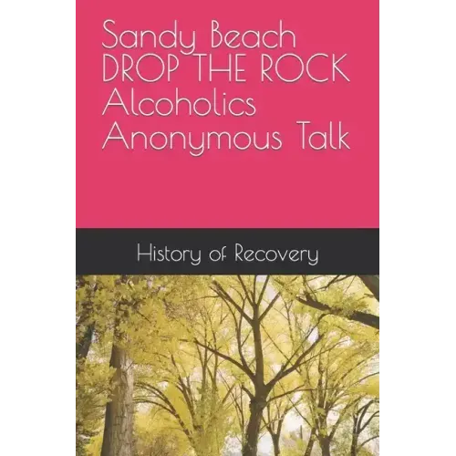 Sandy Beach DROP THE ROCK Alcoholics Anonymous Talk