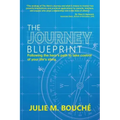 The Journey Blueprint: Following the Hero's Path to Take Control of Your Life's Story