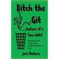 Ditch the Git.....before it's too late