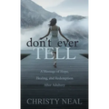 Don't Ever Tell: A Message of Hope, Healing, and Redemption After Adultery