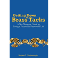 Getting Down to Brass Tacks: A No-Nonsense Guide to Living a Focused, Purposeful Life