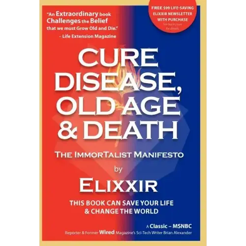 Cure Disease, Old Age & Death: The Immortalist Manifesto