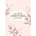 My Daily Gratitude Journal: (Pink Flora) A 52-Week Guide to Becoming Grateful