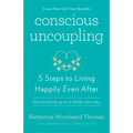Conscious Uncoupling: 5 Steps to Living Happily Even After