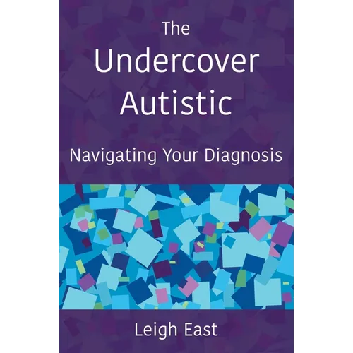 The Undercover Autistic: Navigating Your Diagnosis