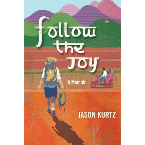 Follow the Joy: A Memoir