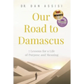 Our Road to Damascus: 7 Lessons for a Life of Purpose and Meaning