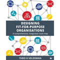 Designing Fit-for-Purpose Organisations: A Comprehensive Integrated Route Map