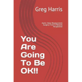 You Are Going To Be OK!!: Aortic Valve Replacement Surgery From A Patients Perspective