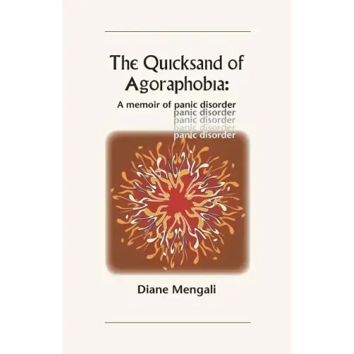 The Quicksand of Agoraphobia: A memoir of panic disorder