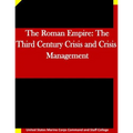 The Roman Empire: The Third Century Crisis and Crisis Management