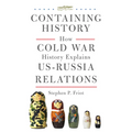 Containing History: How Cold War History Explains Us-Russia Relations
