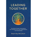 Leading Together: How Brave, Honest Conversations can Transform Our Lives, Organizations, and Communities