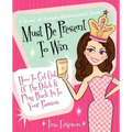 Must Be Present to Win: How to Get Out of the Ditch & Plug Back in to Your Passion
