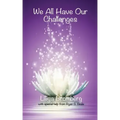 We All Have Our Challenges