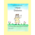 I Have Diabetes: A Children's Book About Juvenile Diabetes