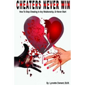 Cheaters Never Win: How to Stop Cheating In Any Relationship or Never Start