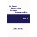 An Essay Concerning Humane Understanding, Vol. 1