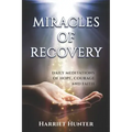 Miracles of Recovery: Daily Meditations of Hope, Courage and Faith