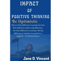 Impact Of Positive Thinking: Be Optimistic