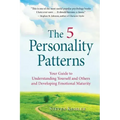 The 5 Personality Patterns: Your Guide to Understanding Yourself and Others and Developing Emotional Maturity