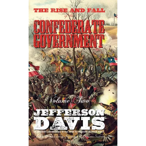 The Rise and Fall of the Confederate Government: Volume Two