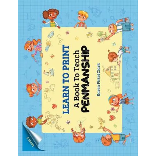LEARN TO PRINT (Level 2): A Book To Teach PENMANSHIP