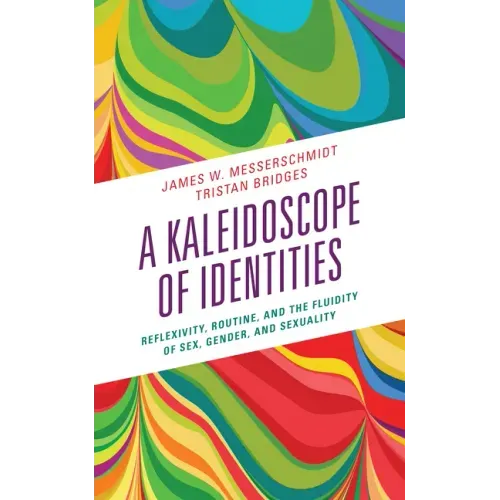 A Kaleidoscope of Identities: Reflexivity, Routine, and the Fluidity of Sex, Gender, and Sexuality