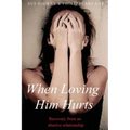 When Loving Him Hurts: Recovery from an abusive relationship