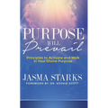 Purpose Will Prevail: Principles to Activate and Walk in Your Divine Purpose