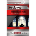 Instant Meditation: How to Meditate Instantly!